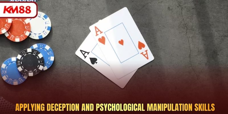 Applying Deception and Psychological Manipulation Skills