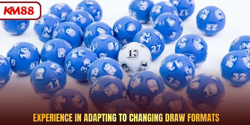 Experience in adapting to changing draw formats