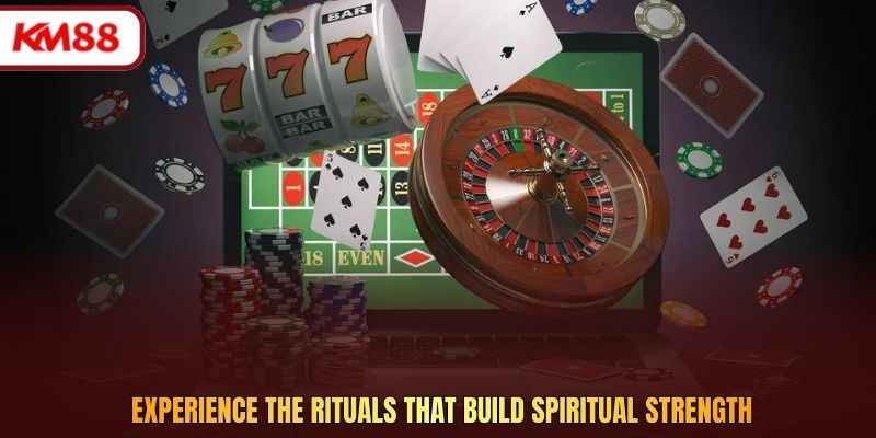 Experience the rituals that build spiritual strength