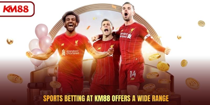 Sports betting at KM88 offers a wide range