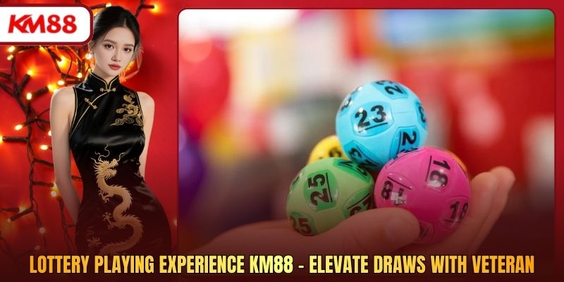 Lottery Playing Experience Km88 - Elevate Draws With Veteran